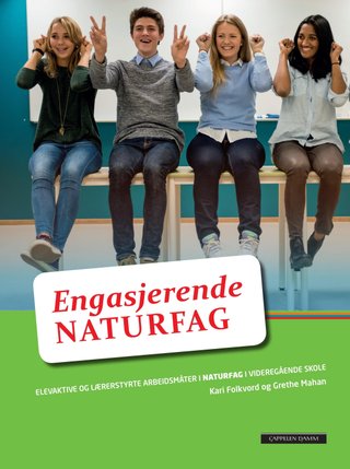 Engasjerende naturfag - elevaktive og lærerstyrte arbeidsmåter i naturfag i videregående skole
