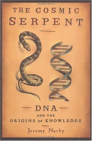"The Cosmic Serpent DNA and the Origins of Knowledge" av Jeremy Narby