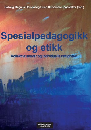 "Spesialpedagogikk og etikk kollektivt ansvar og individuelle rettigheter" av Solveig Magnus Reindal