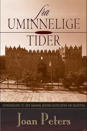 "Fra uminnelige tider opprinnelsen til den arabisk-jødiske konflikten om Palestina" av Joan Peters