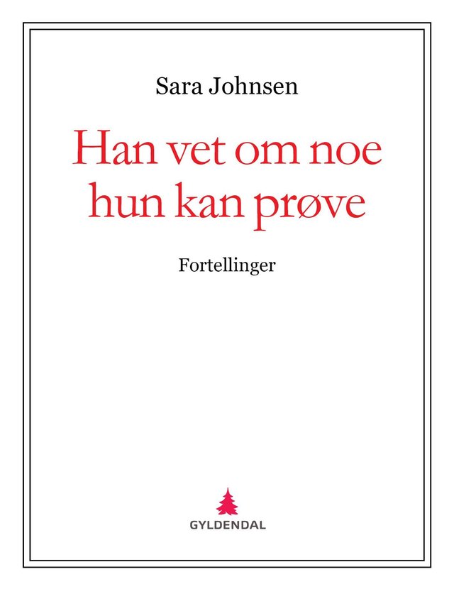 "Han vet om noe hun kan prøve - fortellinger" av Sara Johnsen