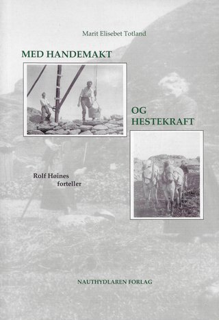 "Med handemakt og hestekraft Rolf Høines forteller" av Marit Elisebet Totland