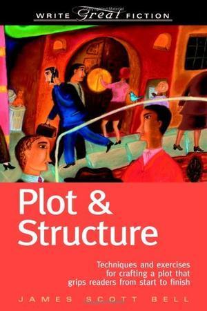 "Plot & Structure - (Techniques And Exercises For Crafting A Plot That Grips Readers From Start To Finish) (Write Great Fiction)" av James Scott Bell