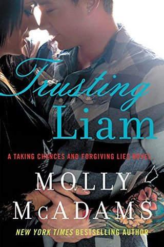 "Trusting Liam A Taking Chances and Forgiving Lies Novel" av Molly McAdams