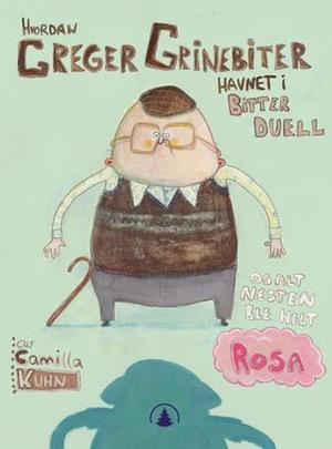 "Hvordan Greger Grinebiter havnet i bitter duell og alt nesten ble helt rosa" av Camilla Kuhn