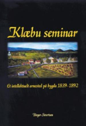 "Klæbu seminar - en intellektuelt arnested på bygda 1839-1892" av Birger Sivertsen