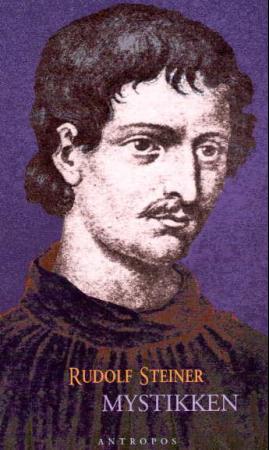 "Mystikken - ved inngangen til det nyere tids åndsliv og dens forhold til den moderne verdensanskuelse" av Rudolf Steiner