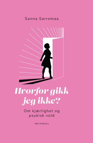 Hvorfor gikk jeg ikke? - om kjærlighet og psykisk vold