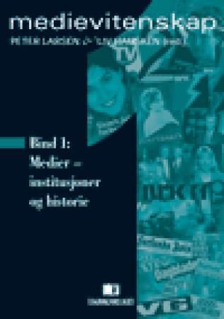 "Medievitenskap bd. 1 : medier - institusjoner og historie" av Martin Eide