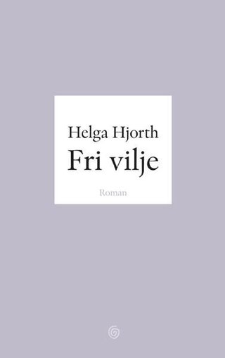 "Fri vilje roman" av Helga Hjorth
