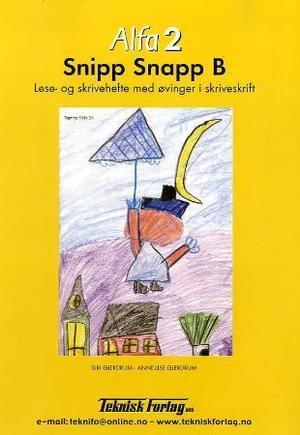 "Alfa 2 - Snipp Snapp B : lese- og skrivehefte med øvinger i skriveskrift" av Siri Gjerdrum