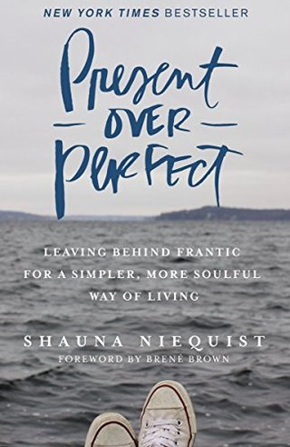 "Present Over Perfect Leaving Behind Frantic for a Simpler, More Soulful Way of Living" av Shauna Niequist