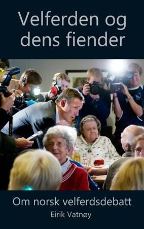 Velferden og dens fiender - om norsk velferdsdebatt