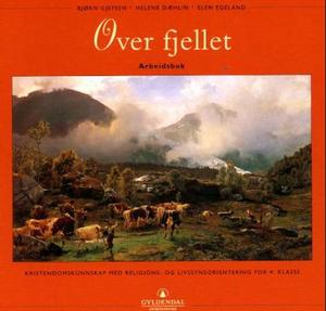 "Over fjellet - arbeidsbok 4. klasse : kristendomskunnskap med religions- og livssynsorientering" av Bjørn Gjefsen