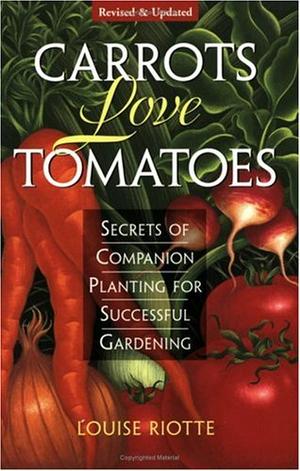 "Carrots Love Tomatoes Secrets of Companion Planting for Successful Gardening" av Louise Riotte