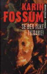 "Se deg ikke tilbake! kriminalroman" av Karin Fossum