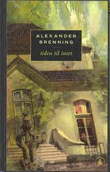 "Tiden til intet - en flerstemt fortelling" av Alexander Brenning