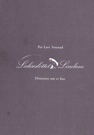 "Lakseslottet Lindum Historien om et hus" av Per Lars Tonstad