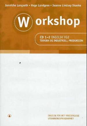 "Workshop - CD 1-2 engelsk vg2 : teknikk og industriell produksjon : engelsk for det yrkesfaglige utdanningsprogrammet" av Janniche Langseth