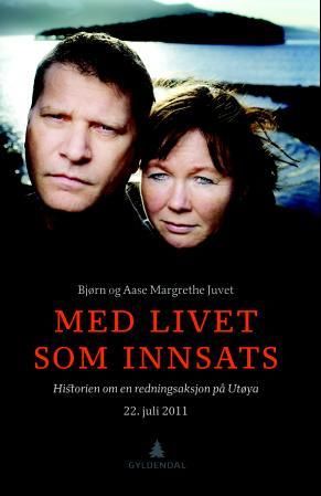 "Med livet som innsats - historien om en redningsaksjon på Utøya 22. juli 2011" av Bjørn Juvet