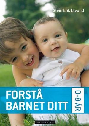 "Forstå barnet ditt - 0-8 år" av Stein Erik Ulvund