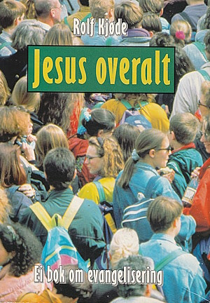 "Jesus overalt ei bok om evangelisering" av Rolf Kjøde