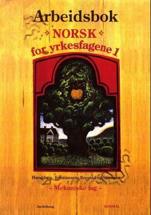 "Norsk for yrkesfagene 1 - abeidsbok : mekaniske fag, modul 1" av Mette Haraldsen