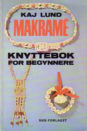 "Makrame - knyttebok for begynnere" av Kaj Lund