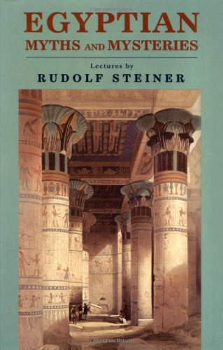 Egyptian Myths and Mysteries - Lectures by Rudolf Steiner