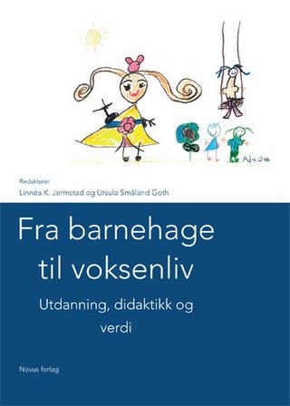 Fra barnehage til voksenliv - utdanning, didaktikk og verdi