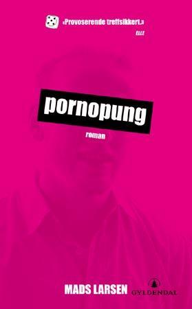 "Pornopung - roman" av Mads Larsen