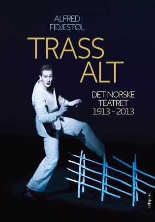 Trass alt - Det Norske Teatret : 1913-2013