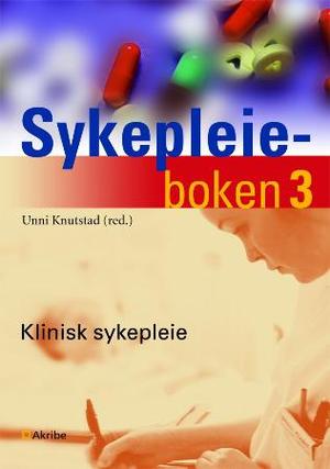 "Sykepleieboken 3 - klinisk sykepleie" av Unni Knutstad