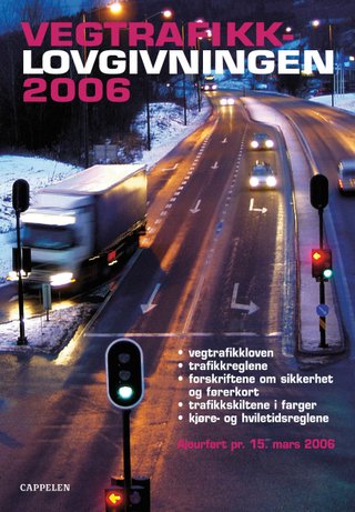 Vegtrafikklovgivningen 2006 - vegtrafikkloven med trafikkregler og forskrifter