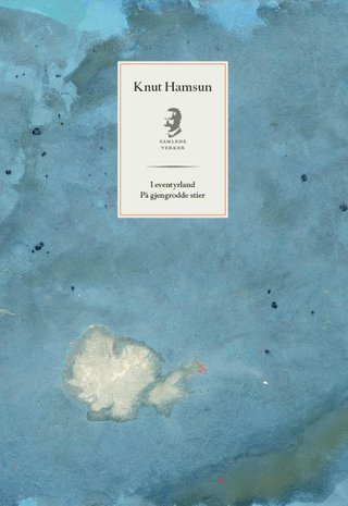 "I eventyrland ; På gjengrodde stier" av Knut Hamsun