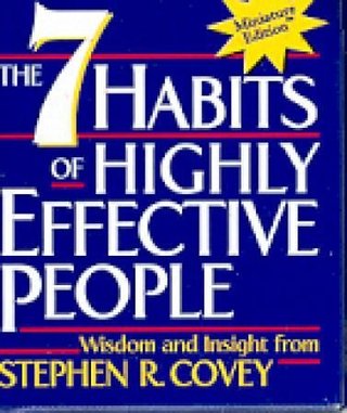The 7 habits of highly effective people