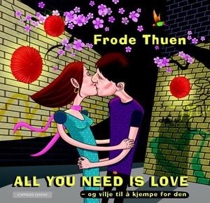 "All you need is love - og vilje til å kjempe for den" av Frode Thuen