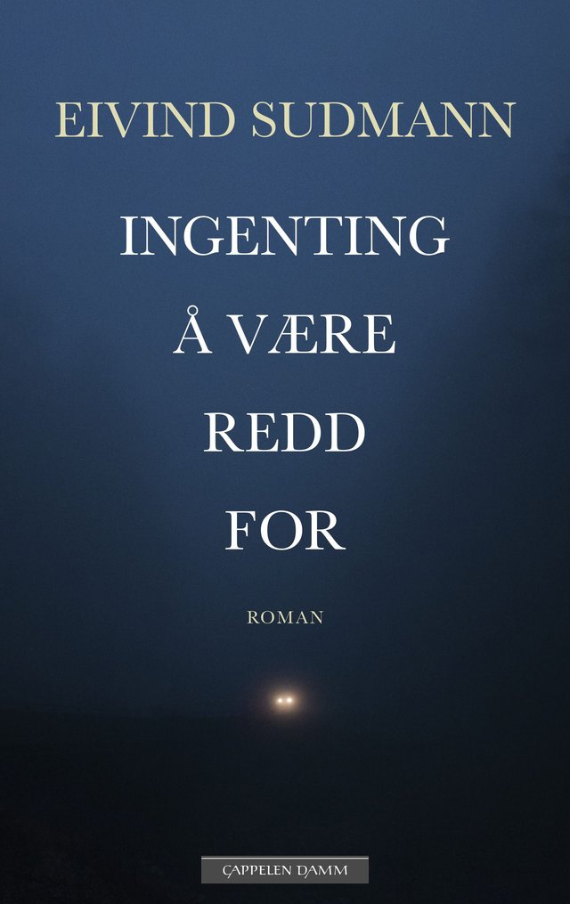 "Ingenting å være redd for - roman" av Eivind Sudmann Larssen