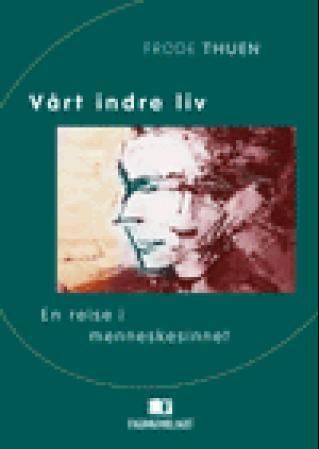 Vårt indre liv - en reise i menneskesinnet