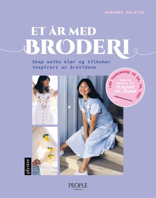 "Et år med broderi - skap unike klær og tilbehør inspirert av årstidene" av Warunee Bolstad