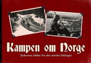 Kampen om Norge - tyskernes bilder fra det norske felttoget