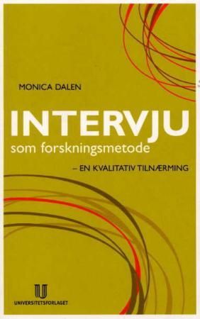 "Intervju som forskningsmetode en kreativ tilnærming" av Monica Dalen
