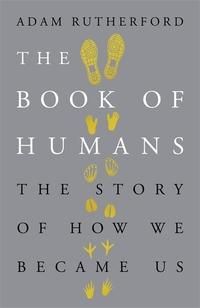 The book of humans - the story of how we became us