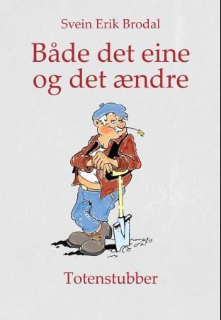 Både det eine og det ændre - Totenstubber
