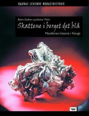 "Skattene i berget det blå - metallenes historie i Norge" av Bjørn Gjefsen