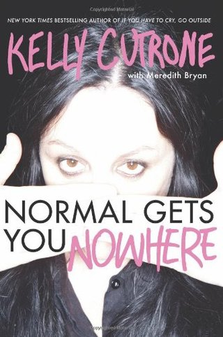 "Normal Gets You Nowhere Trust Me, They're Lying to You" av Kelly Cutrone