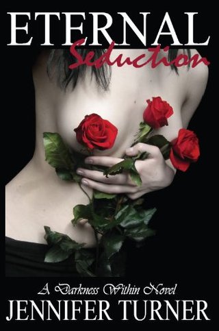 "Eternal Seduction (A Darkness Within #1)" av Jennifer Turner