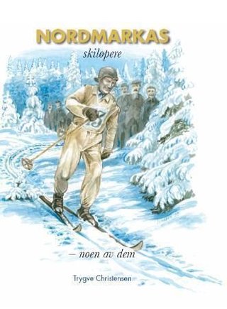 "Nordmarkas skiløpere noen av dem" av Trygve Christensen