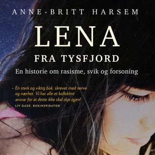 "Lena fra Tysfjord - en historie om rasisme, svik og forsoning" av Anne-Britt Harsem