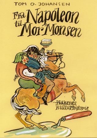 Fra Napoleon til Mor Monsen - kakenes kulturhistorie